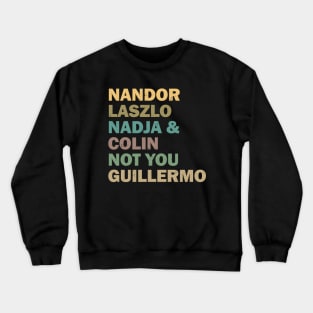 Nandor Laszlo Nadja And Colin Not You Guillermo - Retrocolor Crewneck Sweatshirt